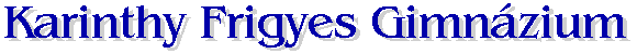 Karinthy Frigyes Gimn�zium